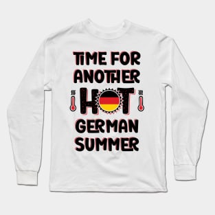 Time For Another Hot German Summer Long Sleeve T-Shirt